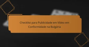 Checklist para Publicidade em Vídeo em Conformidade na Bulgária