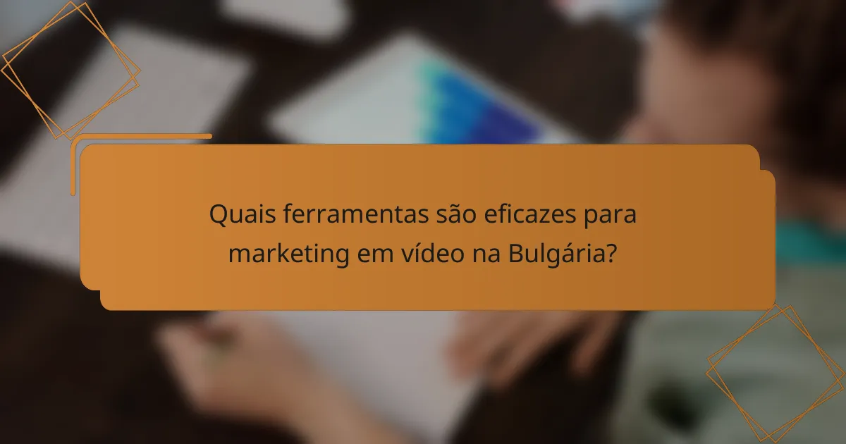 Quais ferramentas são eficazes para marketing em vídeo na Bulgária?