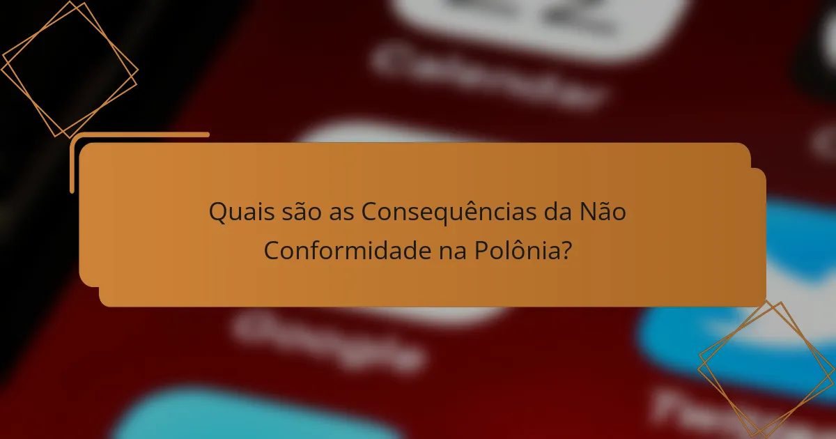 Quais são as Consequências da Não Conformidade na Polônia?