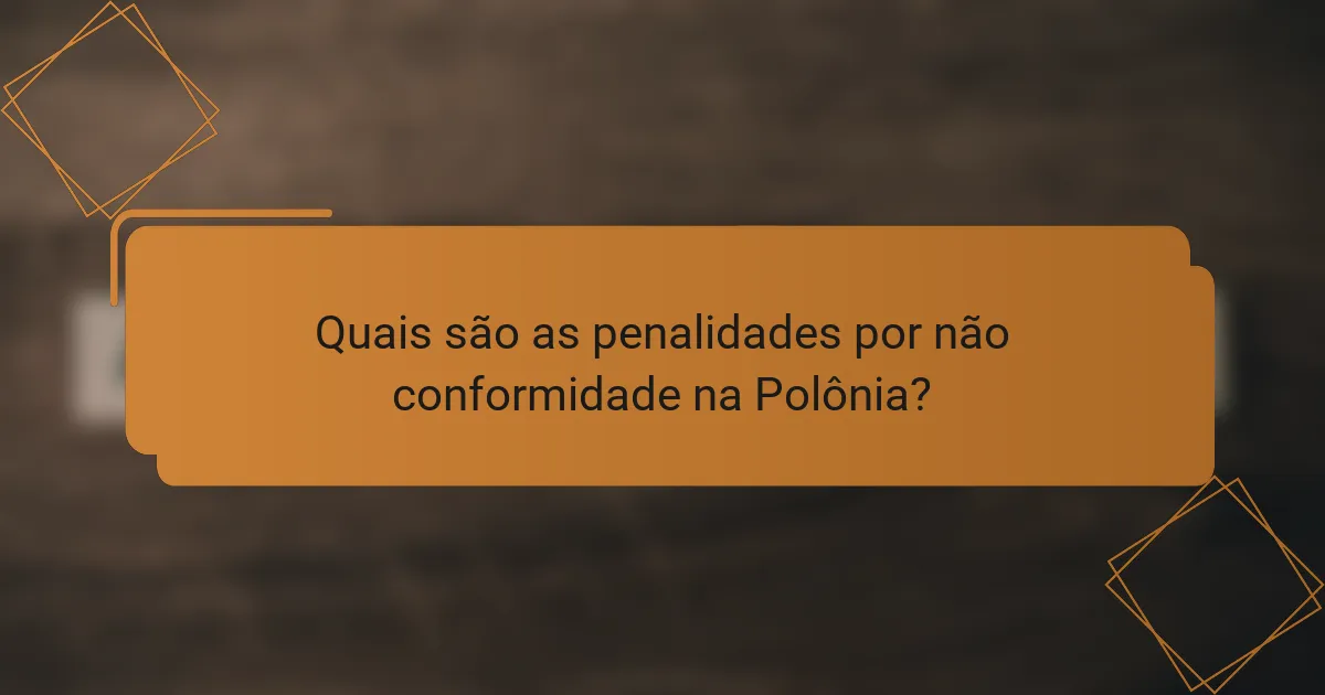 Quais são as penalidades por não conformidade na Polônia?
