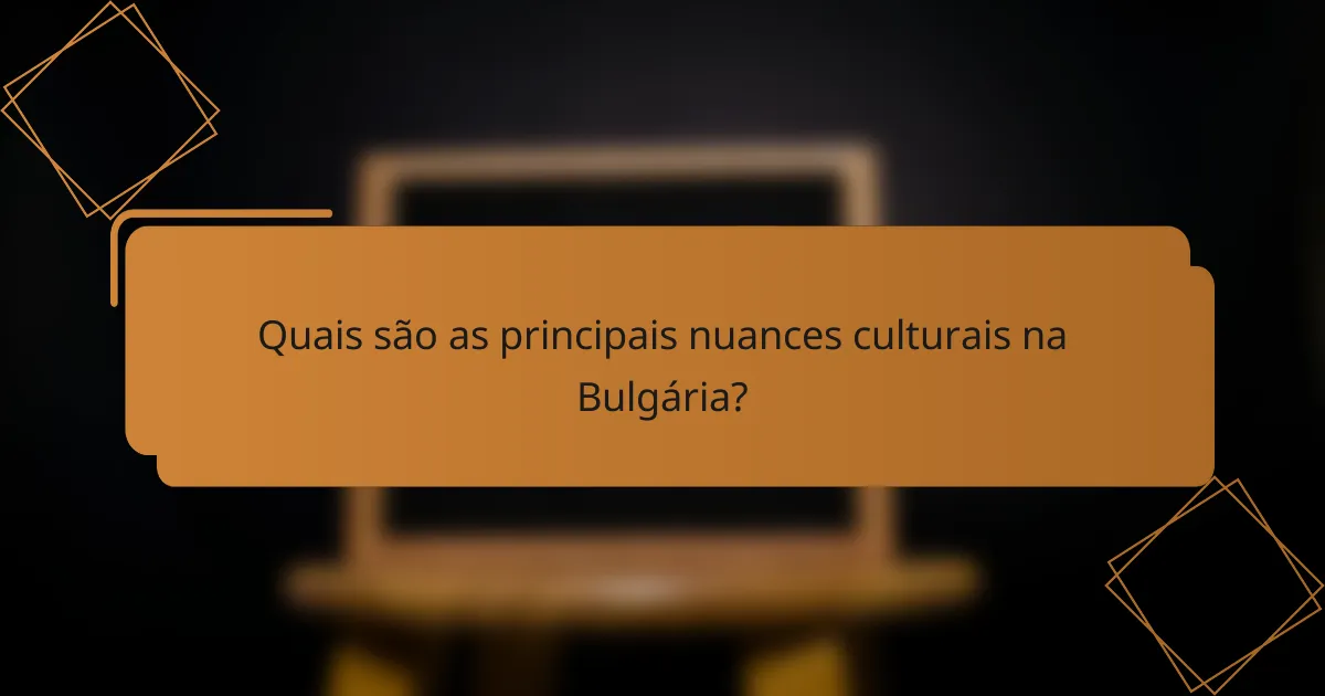 Quais são as principais nuances culturais na Bulgária?